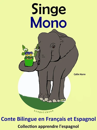 Conte Bilingue en Français et Espagnol: Singe - Mono. Collection apprendre l'espagnol