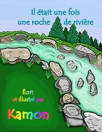 Il était une fois une roche de rivière