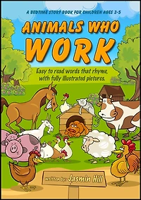 Animals Who Work: Easy To Read Words That Rhyme With Illustrated Pictures