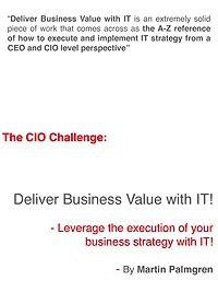 The CIO Challenge: Deliver Business Value with IT! - Leverage the execution of your business strategy with IT!