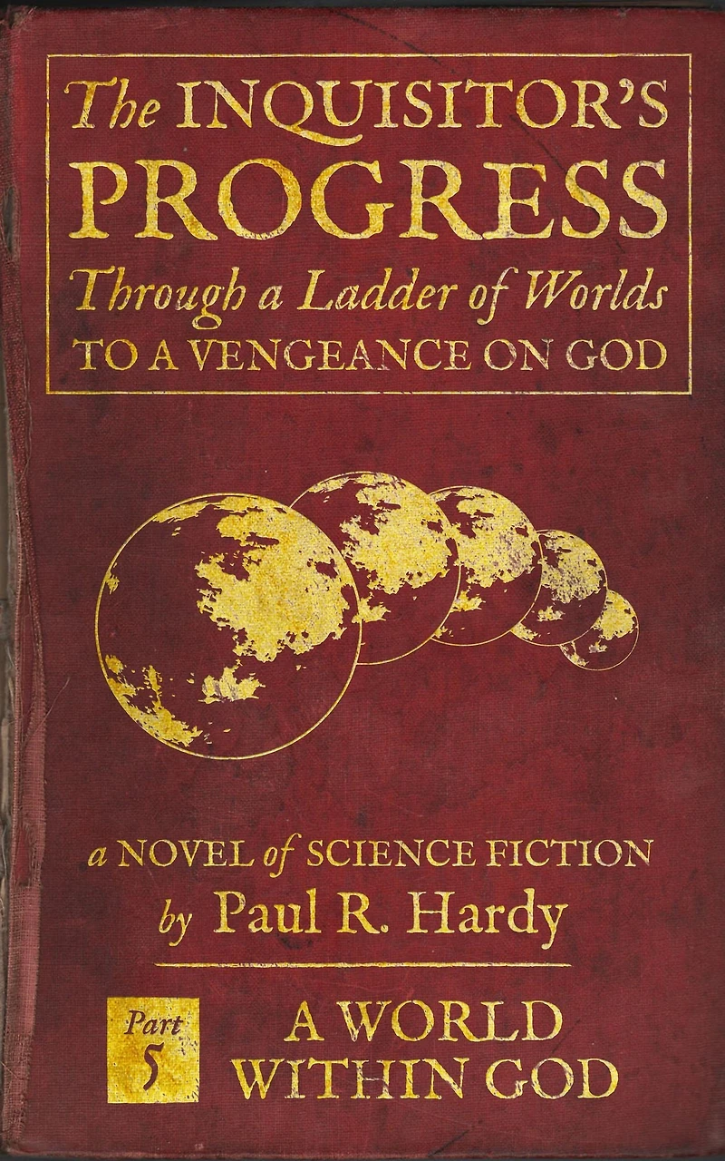 The Inquisitor's Progress Part 5 of 5: A World Within God