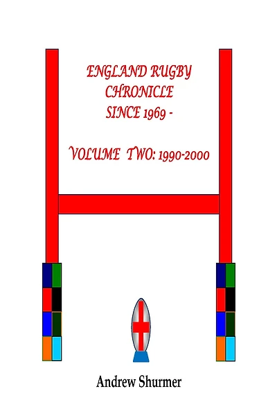 England Rugby Chronicle since 1969: Volume Two: 1990-2000 Second Edition