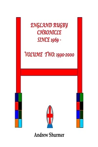 England Rugby Chronicle since 1969: Volume Two: 1990-2000 Second Edition