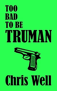 Too Bad to be Truman