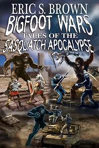 Bigfoot Wars: Tales of The Sasquatch Apocalypse