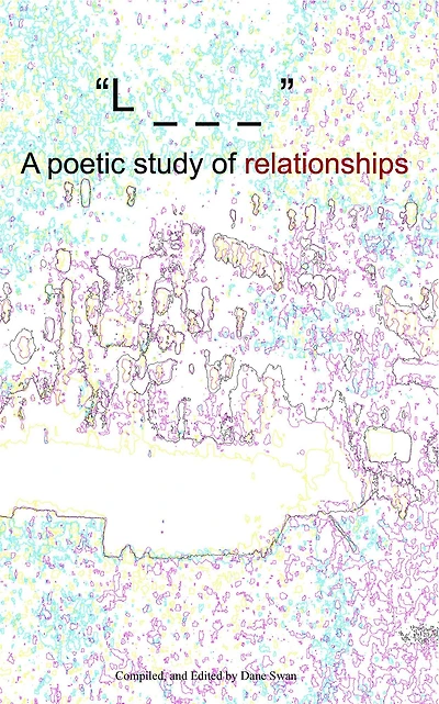 "L _ _ _" A poetic study of relationships