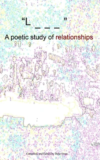 "L _ _ _" A poetic study of relationships