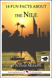 14 Fun Facts About the Nile: Educational Version