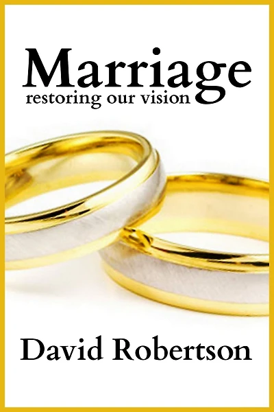 Marriage: Restoring Our Vision