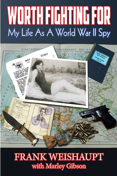 Worth Fighting For: My Life as a World War II Spy