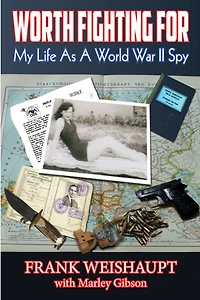 Worth Fighting For: My Life as a World War II Spy