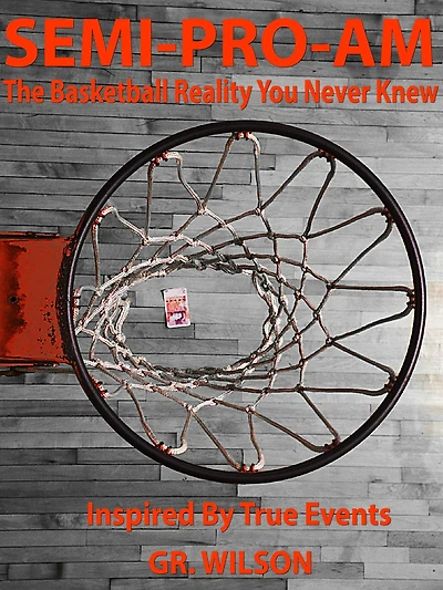 SEMI-PRO-AM: The Basketball Reality You Never Knew