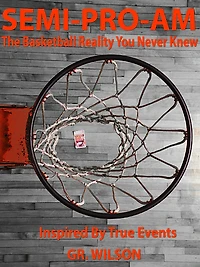 SEMI-PRO-AM: The Basketball Reality You Never Knew