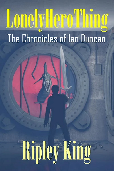 Lonely Hero Thing: The Chronicles of Ian Duncan - Book One