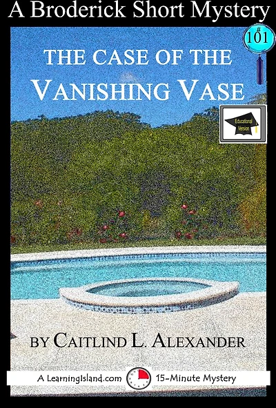 The Case of the Vanishing Vase: A 15-Minute Brodericks Mystery: Educational Version