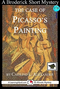 The Case of Picasso's Painting: A 15-Minute Brodericks Mystery: Educational Version