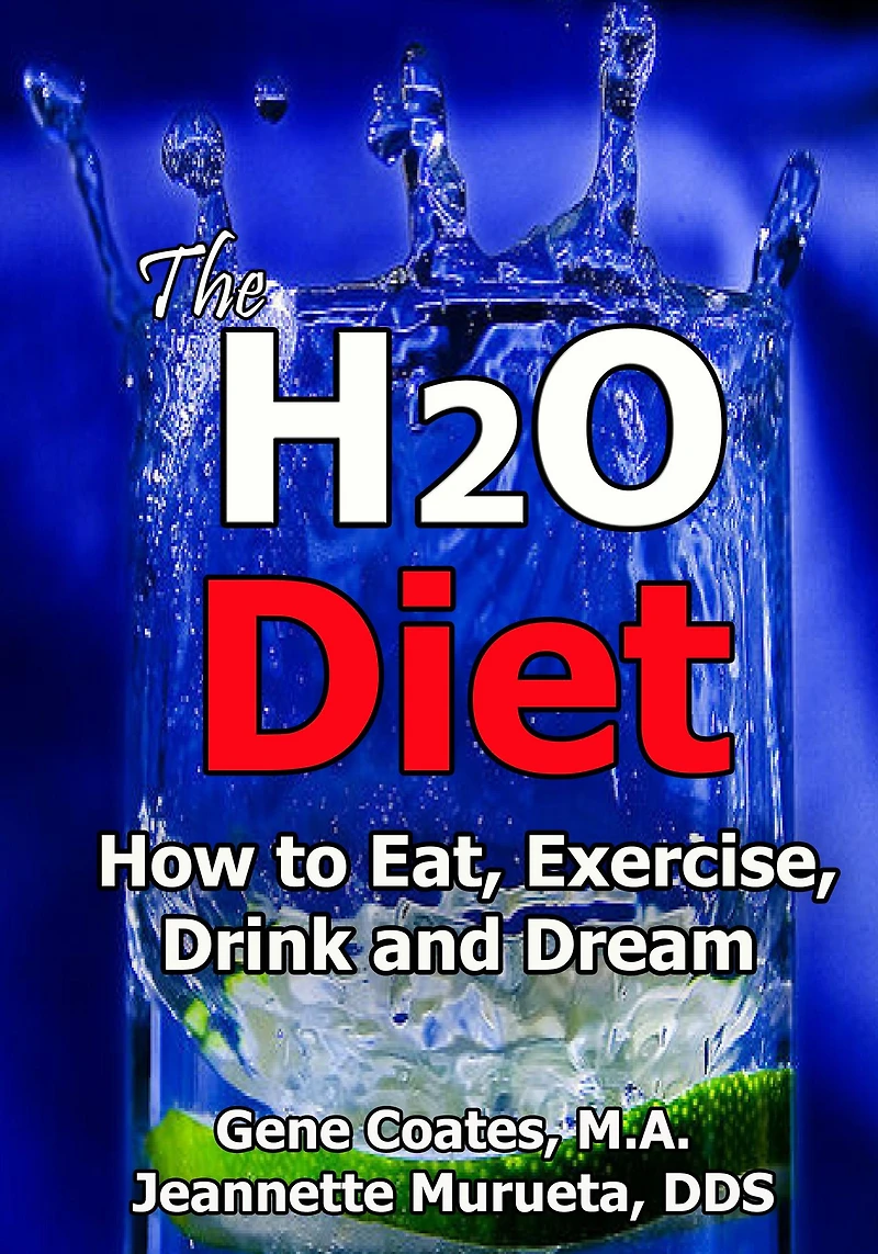 The H2O Diet Book: How to Eat, Exercise, Drink and Dream (The Water Book 1)