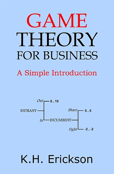 Game Theory for Business: A Simple Introduction (Simple Introductions, #5)