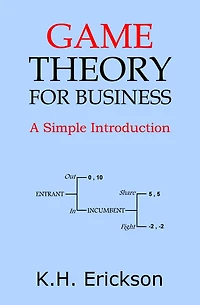 Game Theory for Business: A Simple Introduction (Simple Introductions, #5)
