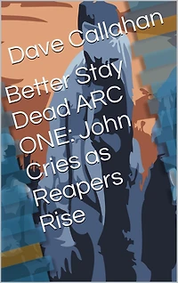 Better Stay Dead Arc One: John Cries as Reapers Rise