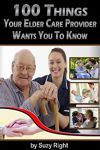 100 Things Your Elder Care Provider Wants You To Know