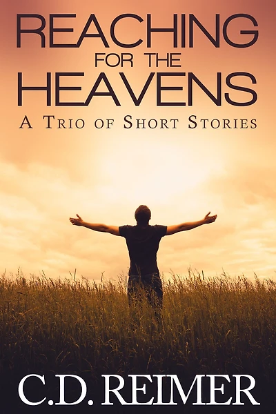 Reaching For The Heavens (A Trio of Short Stories)