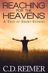 Reaching For The Heavens (A Trio of Short Stories)