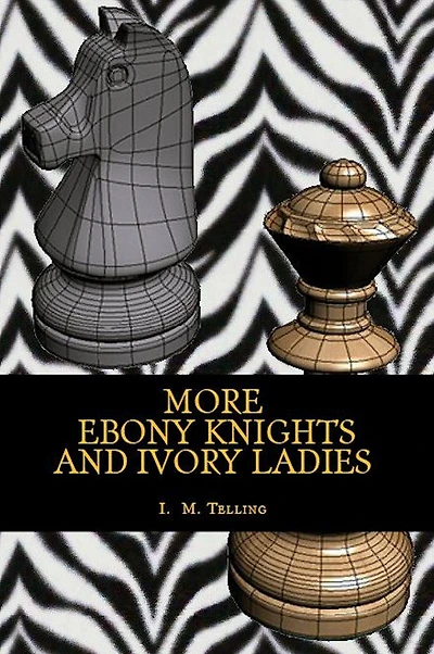 More Ebony Knights and White Ladies
