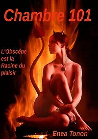 Chambre 101: L'Obscéne est la Racine du Plaisir -
