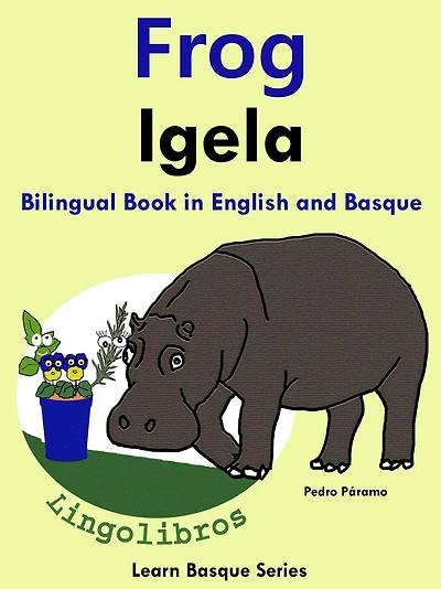 Bilingual Book in English and Basque: Frog - Igela. (Learn Basque for Kids., #1)
