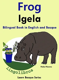 Bilingual Book in English and Basque: Frog - Igela. (Learn Basque for Kids., #1)