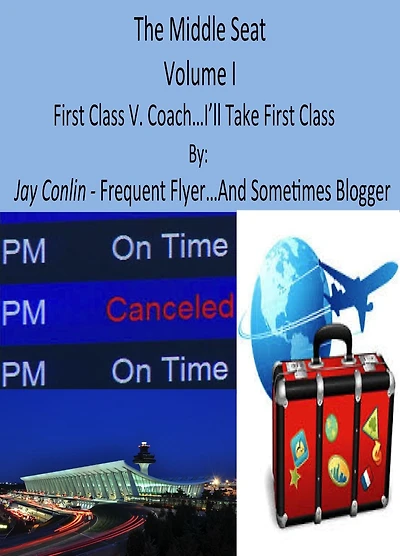 The Middle Seat: Volume I First Class V. Coach. I'll Take First Class Please...