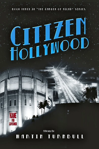 Citizen Hollywood: A Novel of Golden-Era Hollywood (Hollywood's Garden Allah novels, #3)