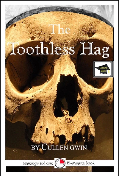 The Toothless Hag: A 15-Minute Ghost Story, Educational Version