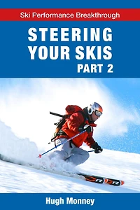 Steering Your Skis - Part 2 (Ski Performance Breakthrough, #3)