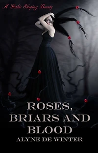 Roses, Briars and Blood: A Gothic Sleeping Beauty.