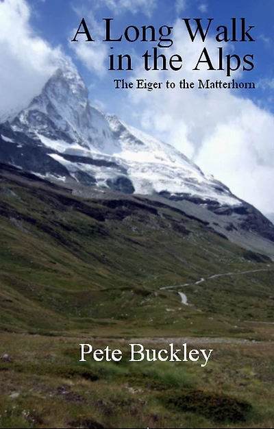 A Long Walk in the Alps: the Eiger to the Matterhorn