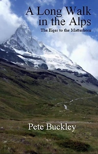 A Long Walk in the Alps: the Eiger to the Matterhorn