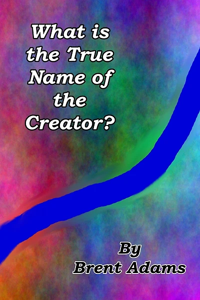 What is the True Name of the Creator?
