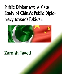Public Diplomacy: A Case Study of China's Public Diplomacy towards Pakistan