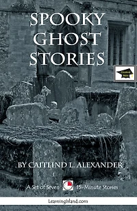 Spooky Ghost Stories: A Set of Seven 15-Minute Books, Educational Version