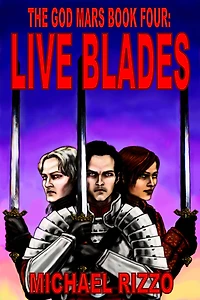 The God Mars Book Four: Live Blades