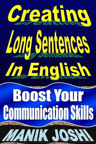 Creating Long Sentences English: Boost Your Communication Skills