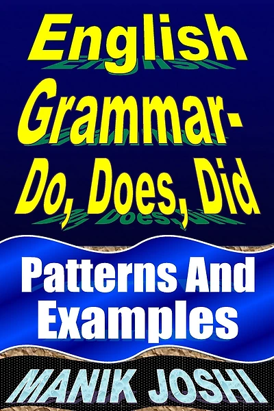 English Grammar- Do, Does, Did: Patterns and Examples