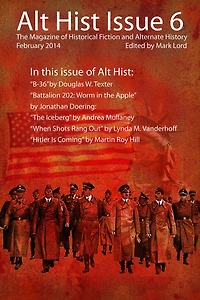 Alt Hist Issue 6: The Magazine of Historical Fiction and Alternate History