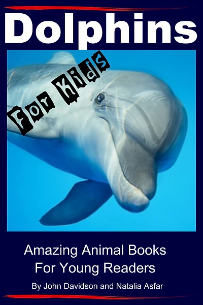 Dolphins for Kids - Amazing Animals Books Young Readers (Amazing Animal Books, #22)