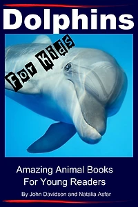 Dolphins for Kids - Amazing Animals Books Young Readers (Amazing Animal Books, #22)
