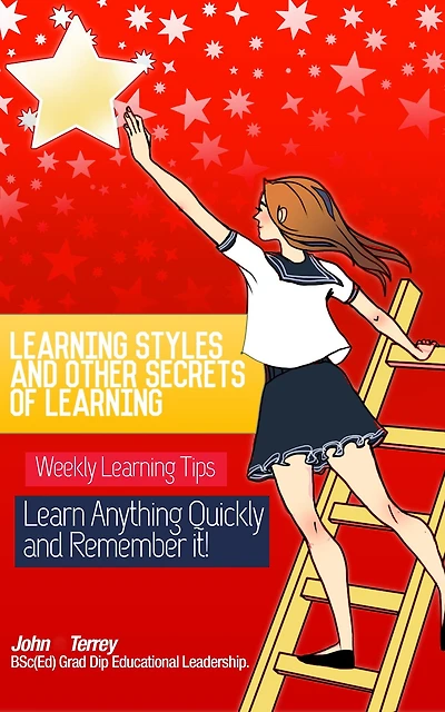 Learning Styles and Other Secrets of Learning. Weekly Learning Tips. Learn Anything Quickly and Remember it!