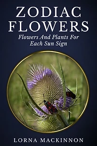 Zodiac Flowers: Flowers And Plants For Each Sun Sign