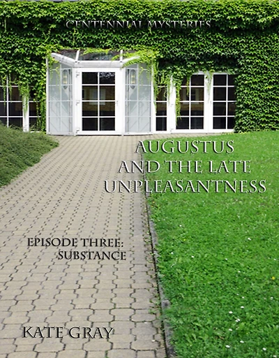 Augustus and the Late Unpleasantness, Episode Three (Centennial Mysteries, #3)